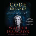 The Code Breaker Jennifer Doudna and the Race to Save Our Lives, Walter Isaacson