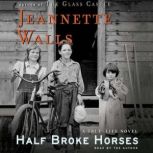 a grandmothers perspective in half broke horses a novel by jeannette walls Half broke horses so begins the story of lily casey smith, jeannette walls's no-nonsense, resourceful, and spectacularly compelling grandmother by age six, lil. a grandmothers perspective in half broke horses a novel by jeannette walls Half broke horses so begins the story of lily casey smith, jeannette walls's no-nonsense, resourceful, and spectacularly compelling grandmother by age six, lil.