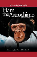 Download Ham The Astrochimp By Richard Hilliard Audiobooksnow Com