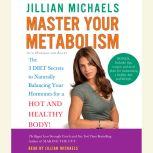 Master Your Metabolism: The 3 Diet Secrets to Naturally Balancing Your Hormones Master Your Metabolism: The 3 Diet Secrets to Naturally Balancing Your Hormones