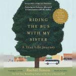 Download Riding The Bus With My Sister A True Life Journey By Rachel Simon Audiobooksnow Com