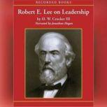 Download Robert E Lee On Leadership Executive Lessons In