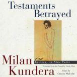 testaments betrayed an essay in nine parts Testaments betrayed: an essay in nine parts (audible audio edition): milan kundera, graeme malcolm, linda asher (translator), harperaudio: amazonca: audible canada. testaments betrayed an essay in nine parts Testaments betrayed: an essay in nine parts (audible audio edition): milan kundera, graeme malcolm, linda asher (translator), harperaudio: amazonca: audible canada.