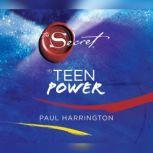 The Secret to Teen Power by Paul Harrington The Secret to Teen Power by Paul Harrington