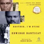 brother i m dying Click to read more about brother, i'm dying by edwidge danticat librarything is a cataloging and social networking site for booklovers. brother i m dying Click to read more about brother, i'm dying by edwidge danticat librarything is a cataloging and social networking site for booklovers.
