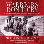 warriors dont cry by melba beals essay In the book warriors don't cry by melba pattillo beals, the period of desegregation in the south was one of the toughest times in history melba was a young girl who had to witness this terrible experience which is vividly described throughout the book. warriors dont cry by melba beals essay In the book warriors don't cry by melba pattillo beals, the period of desegregation in the south was one of the toughest times in history melba was a young girl who had to witness this terrible experience which is vividly described throughout the book.