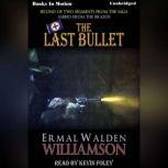 The Last Bullet, by Ermal Walden Williamson, PB 2007 - SIGNED authographed The Last Bullet, by Ermal Walden Williamson, PB 2007 - SIGNED authographed