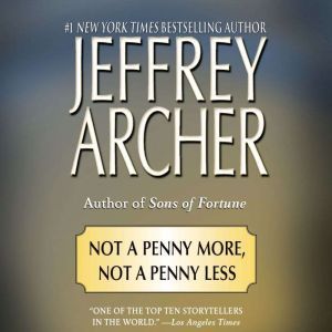 Download Not A Penny More Not A Penny Less Audiobook By Jeffrey Archer Audiobooksnow Com