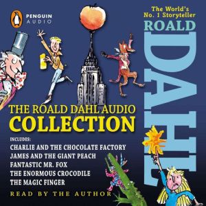 Download The Roald Dahl Audio Collection Includes Charlie And The Chocolate Factory James The Giant Peach Fantastic M R Fox The Enormous Crocodile The Magic Finger Audiobook By Roald Dahl