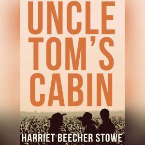 Download Uncle Tom S Cabin Audiobook By Harriet Beecher Stowe
