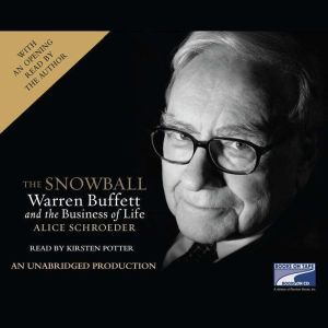 Download The Snowball Warren Buffett And The Business Of Life Audiobook By Alice Schroeder Audiobooksnow Com