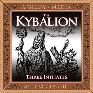 the kybalion by three initiates 1912