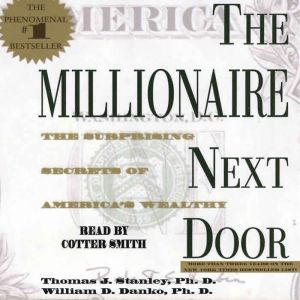 Download The Millionaire Next Door The Surprising Secrets Of Americas Wealthy Audiobook By Thomas J Stanley Audiobooksnow Com