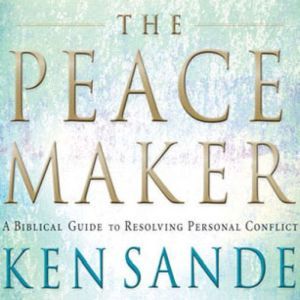 Download The Peacemaker A Biblical Guide To Resolving Personal