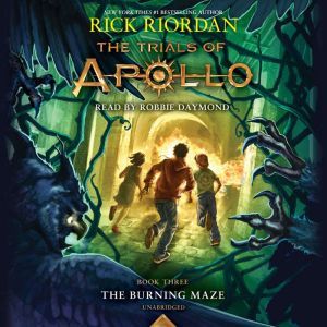 Download The Trials Of Apollo Book Three The Burning Maze Audiobook By Rick Riordan Audiobooksnow Com
