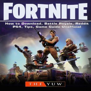 Download Fortnite How To Download Battle Royale Tracker Mobile Skins Maps App Tips Cheats Seasons Dances Game Guide Unofficial Audiobook By The Yuw Audiobooksnow Com