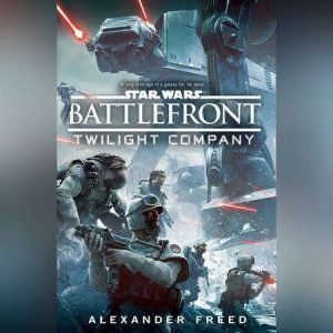 Download Battlefront Twilight Company Star Wars Audiobook By