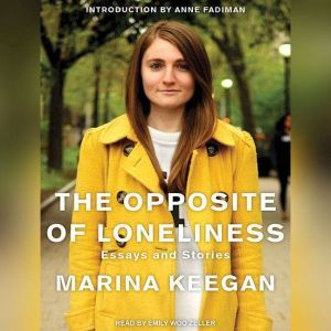 Download The Opposite Of Loneliness Essays And Stories Audiobook