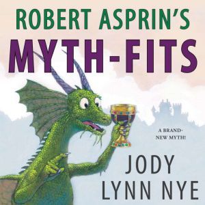 Download Robert Asprin S Myth Fits Audiobook By Jody Lynn Nye Audiobooksnow Com