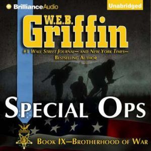 Download Special Ops Book Nine Of The Brotherhood Of War Series Audiobook By W E B Griffin Audiobooksnow Com