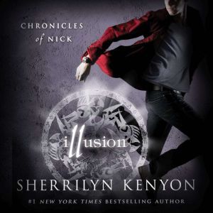 Download Illusion Chronicles Of Nick Audiobook By Sherrilyn Kenyon Audiobooksnow Com