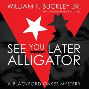 Download See You Later Alligator A Blackford Oakes Novel A Blackford Oakes Novel Audiobook By