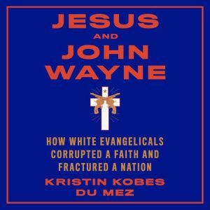 who wrote jesus and john wayne who wrote jesus and john wayne