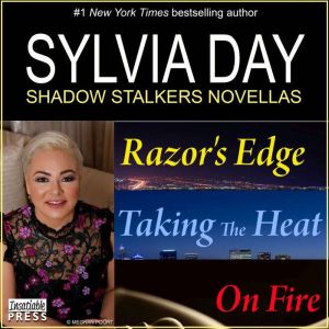 Download Sylvia Day Shadow Stalkers E Bundle Razor S Edge Taking The Heat On Fire By Sylvia Day Audiobooksnow Com