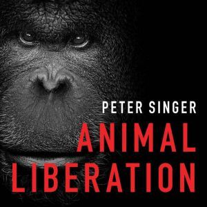 Download Animal Liberation: The Definitive Classic of the Animal