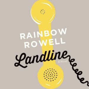 Download Landline Audiobook By Rainbow Rowell Audiobooksnow Com