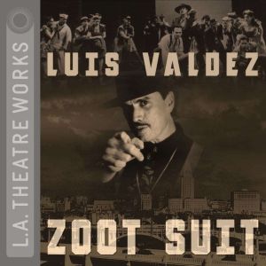 Download Zoot Suit Audiobook by Luis Valdez | AudiobooksNow.com