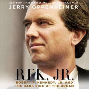 Download Rfk Jr Robert F Kennedy Jr And The Dark Side Of The Dream Audiobook By Jerry