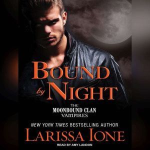 Download Bound By Night Audiobook By Larissa Ione Audiobooksnow Com