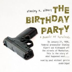 Download The Birthday Party A Memoir Of Survival A Memoir Of Survival Audiobook By Stanley N