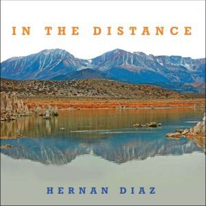 in the distance hernan diaz in the distance hernan diaz