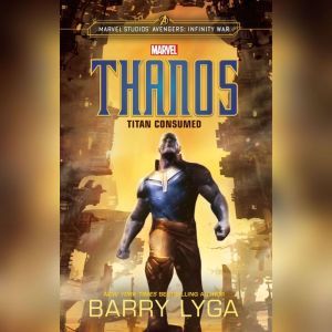 Download Marvel S Avengers Infinity War Thanos Titan Consumed Audiobook By Barry Lyga Audiobooksnow Com