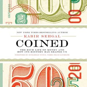 Download Coined The Rich Life Of Money And How Its
