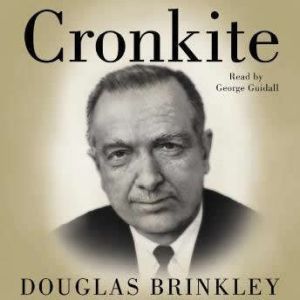 Download Cronkite Audiobook by Douglas Brinkley ...