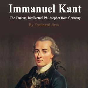 Immanuel Kant And Kant s Philosophy