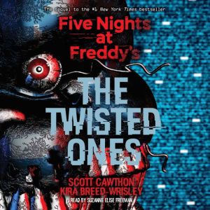 Download Five Nights At Freddy S Book 2 The Twisted Ones Audiobook By Scott Cawthon Kira Breed Wrisley Audiobooksnow Com