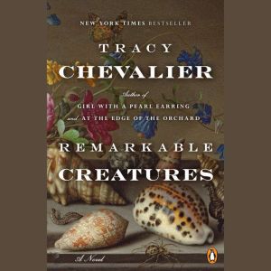 remarkable creatures tracy chevalier summary remarkable creatures tracy chevalier summary