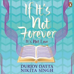 Download If It S Not Forever Audiobook By Durjoy Datta Audiobooksnow Com If it's not forever is a novel by durjoy datta and nikita singh. not forever audiobook by durjoy datta