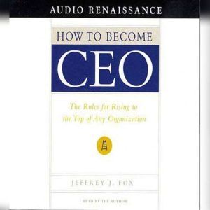 Download How To Become Ceo The Rules For Rising To The