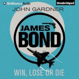 Download Win Lose Or Die Audiobook By John Gardner Audiobooksnow Com