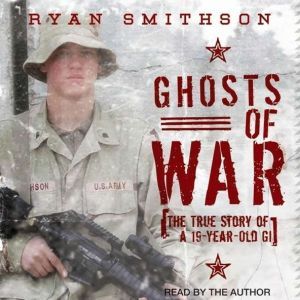 Download Ghosts of War: The True Story of a 19-Year-Old GI ...