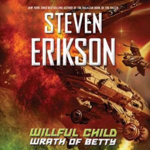 Download Willful Child Wrath Of Betty Audiobook By Steven Erikson Audiobooksnow Com