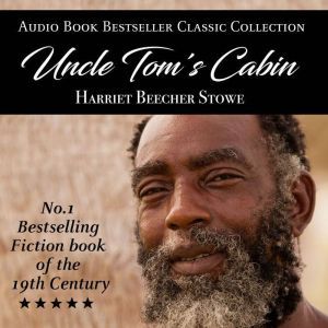 Download Uncle Tom S Cabin Audio Book Bestseller Classics
