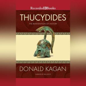 Download Thucydides The Reinvention Of History Audiobook By Donald Kagan Audiobooksnow Com