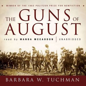 Download The Guns Of August Audiobook By Barbara W Tuchman Audiobooksnow Com
