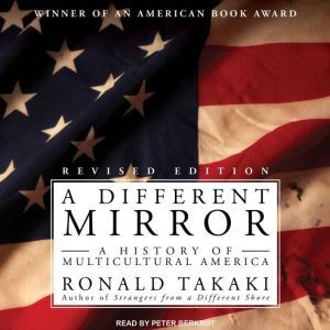 Download A Different Mirror A History Of Multicultural America Audiobook By Ronald Takaki Audiobooksnow Com